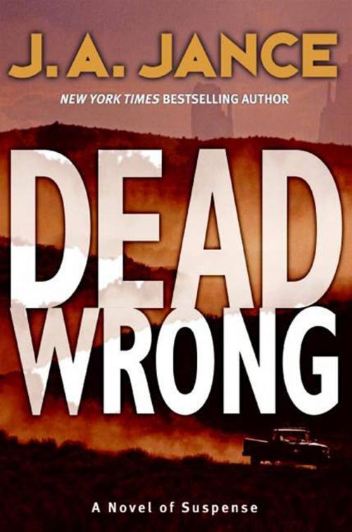 Cover of the book Dead Wrong by J. A Jance, William Morrow