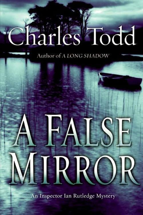 Cover of the book A False Mirror by Charles Todd, William Morrow