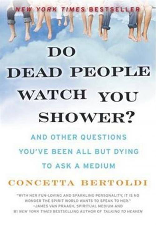 Cover of the book Do Dead People Watch You Shower? by Concetta Bertoldi, William Morrow Paperbacks