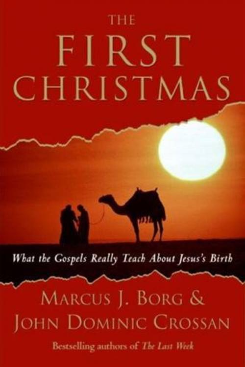 Cover of the book The First Christmas by Marcus J. Borg, John Dominic Crossan, HarperOne