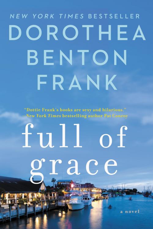 Cover of the book Full of Grace by Dorothea Benton Frank, William Morrow