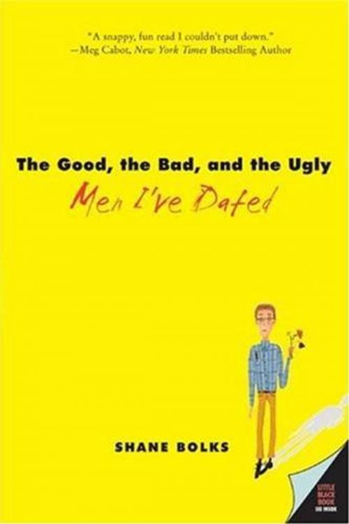 Cover of the book The Good, the Bad, and the Ugly Men I've Dated by Shane Bolks, HarperCollins e-books