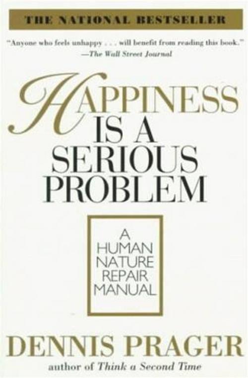 Cover of the book Happiness Is a Serious Problem by Dennis Prager, HarperCollins e-books