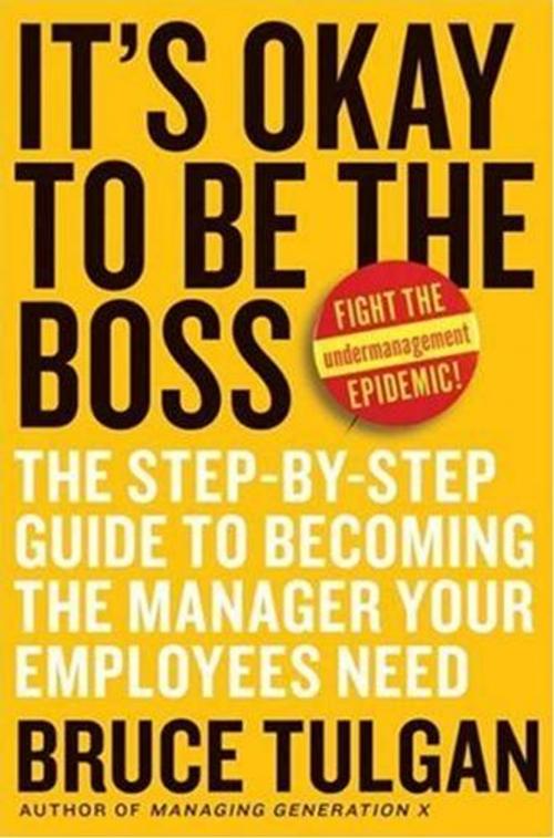 Cover of the book It's Okay to Be the Boss by Bruce Tulgan, HarperCollins e-books