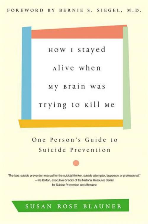 Cover of the book How I Stayed Alive When My Brain Was Trying to Kill Me by Susan Rose Blauner, HarperCollins e-books