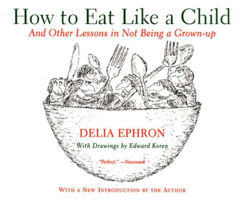 Cover of the book How to Eat Like a Child by Delia Ephron, HarperCollins e-books