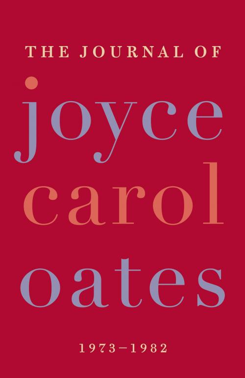 Cover of the book The Journal of Joyce Carol Oates by Joyce Carol Oates, Ecco