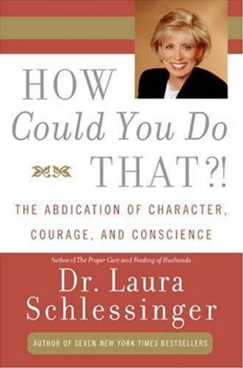 Cover of the book How Could You Do That?! by Dr. Laura Schlessinger, HarperCollins e-books
