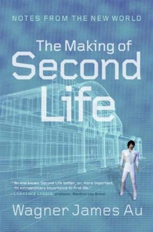 Cover of the book The Making of Second Life by Wagner James Au, HarperCollins e-books