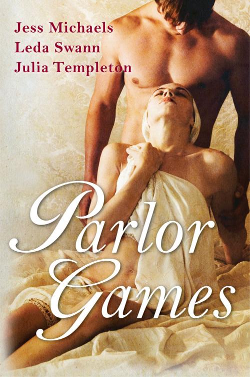 Cover of the book Parlor Games by Jess Michaels, Leda Swann, Julia Templeton, HarperCollins e-books