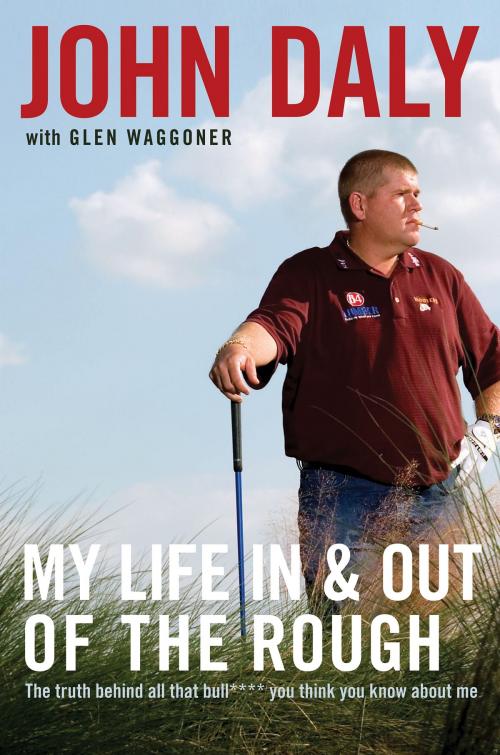 Cover of the book My Life in and out of the Rough by John Daly, HarperCollins e-books