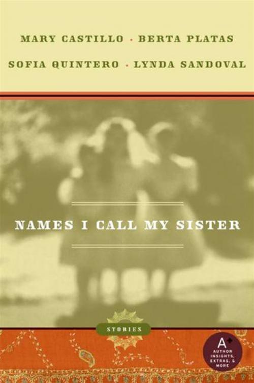 Cover of the book Names I Call My Sister by Mary Castillo, Berta Platas, Sofia Quintero, Lynda Sandoval, HarperCollins e-books