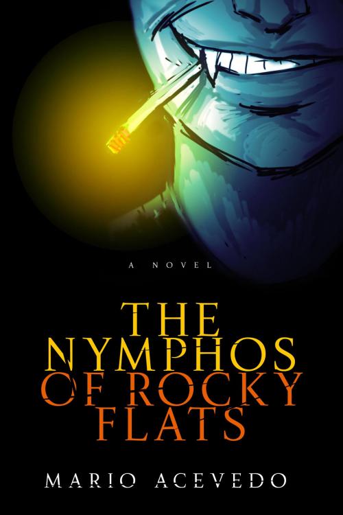 Cover of the book The Nymphos of Rocky Flats by Mario Acevedo, HarperCollins e-books