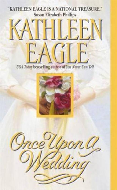 Cover of the book Once Upon a Wedding by Kathleen Eagle, HarperCollins e-books
