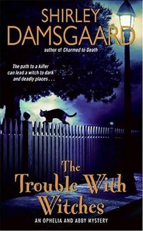 Cover of the book The Trouble With Witches by Shirley Damsgaard, HarperCollins e-books