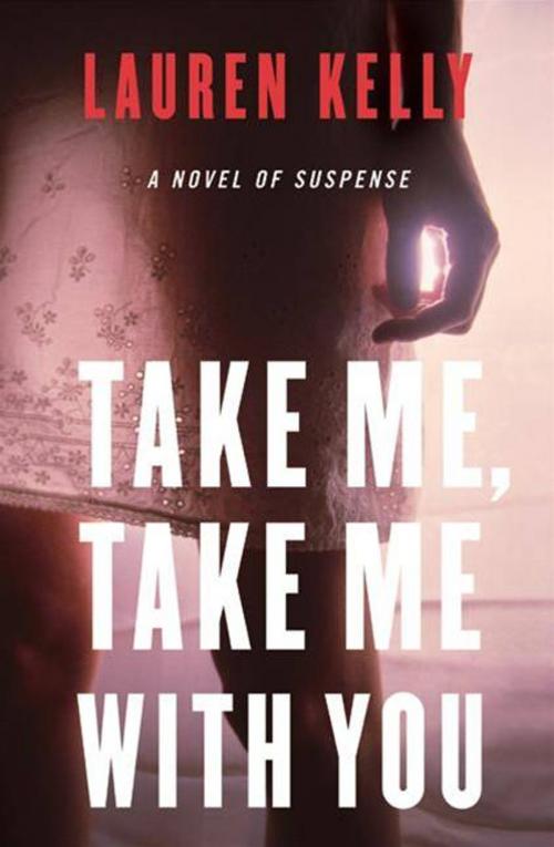 Cover of the book Take Me, Take Me with You by Lauren Kelly, HarperCollins e-books