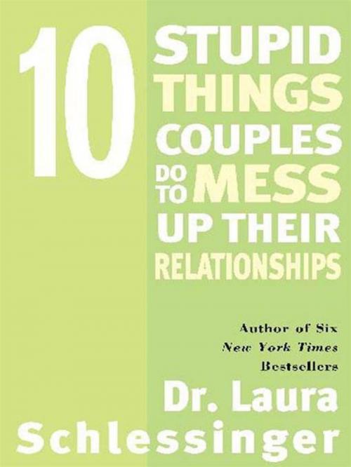 Cover of the book Ten Stupid Things Couples Do to Mess Up Their Relationships by Dr. Laura Schlessinger, HarperCollins e-books