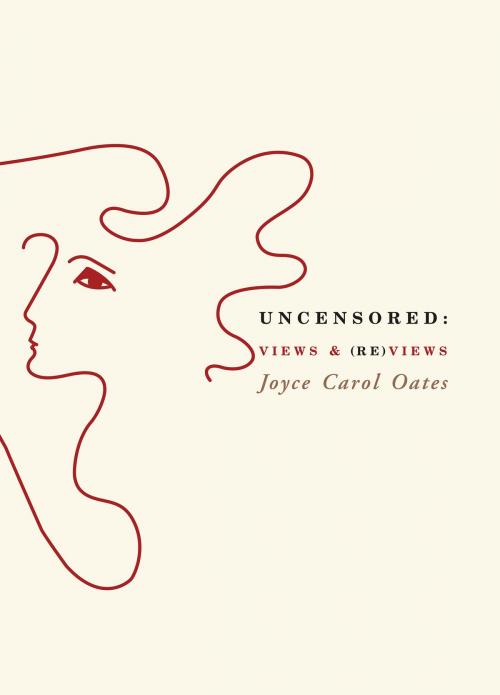 Cover of the book Uncensored: Views & (Re)views by Joyce Carol Oates, HarperCollins e-books