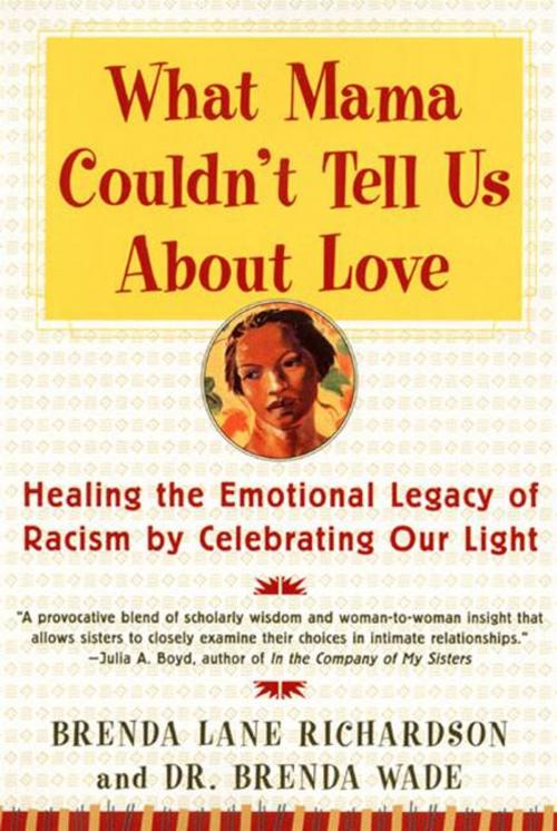 Cover of the book What Mama Couldn't Tell Us About Love by Brenda Richardson, Dr. Brenda Wade, HarperCollins e-books