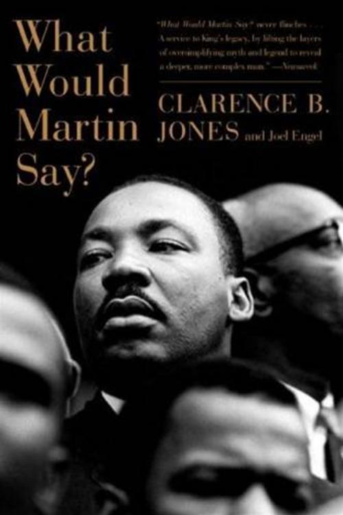 Cover of the book What Would Martin Say? by Joel Engel, Clarence B. Jones, HarperCollins e-books
