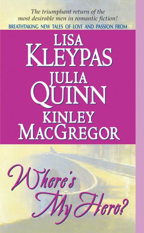 Cover of the book Where's My Hero? by Lisa Kleypas, Kinley MacGregor, Julia Quinn, HarperCollins e-books