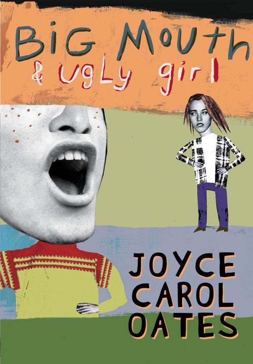 Cover of the book Big Mouth & Ugly Girl by Joyce Carol Oates, HarperTeen