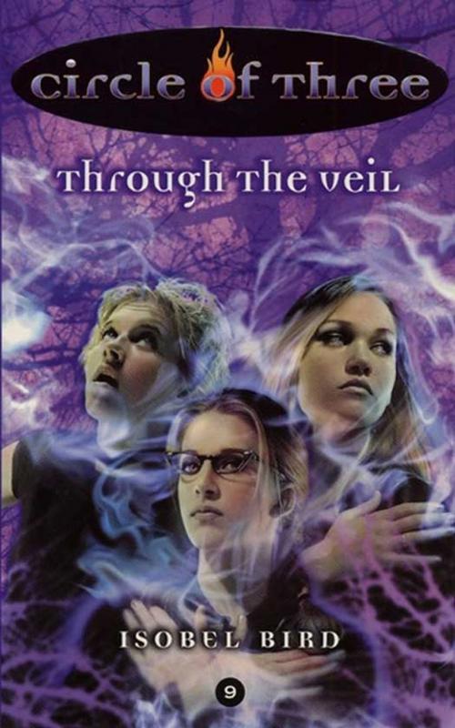 Cover of the book Circle of Three #9: Through the Veil by Isobel Bird, HarperTeen