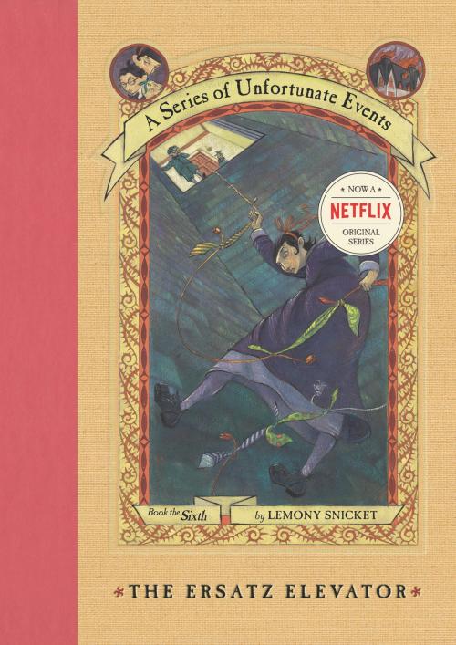 Cover of the book A Series of Unfortunate Events #6: The Ersatz Elevator by Lemony Snicket, HarperCollins