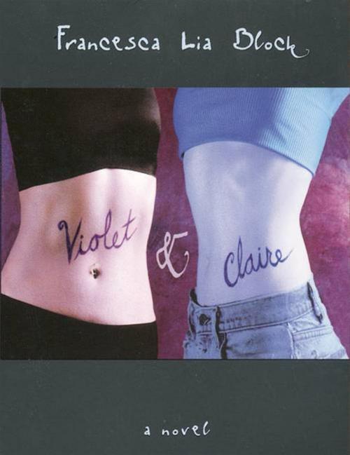 Cover of the book Violet & Claire by Francesca Lia Block, HarperTeen
