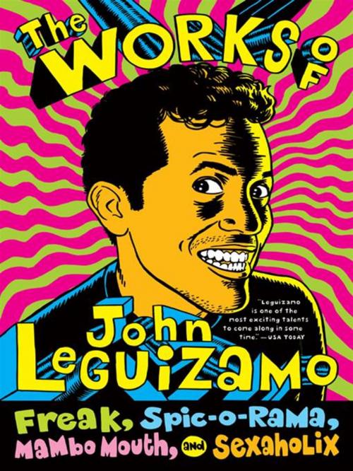 Cover of the book The Works of John Leguizamo by John Leguizamo, HarperCollins e-books