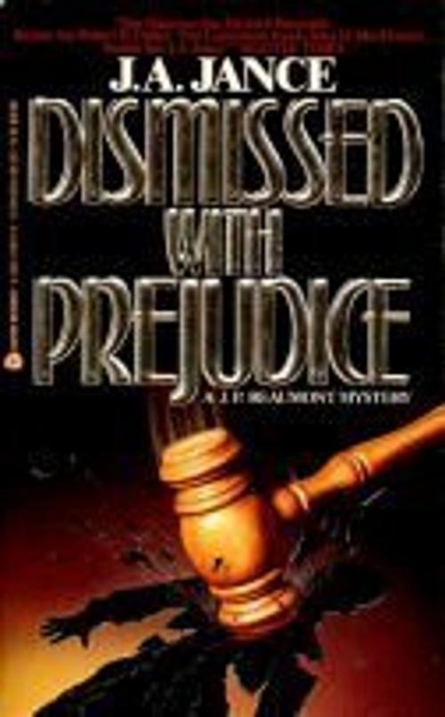 Cover of the book Dismissed with Prejudice by J. A Jance, William Morrow