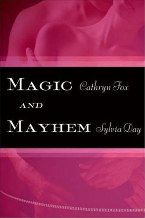 Cover of the book Magic and Mayhem by Cathryn Fox, Sylvia Day, HarperCollins e-books