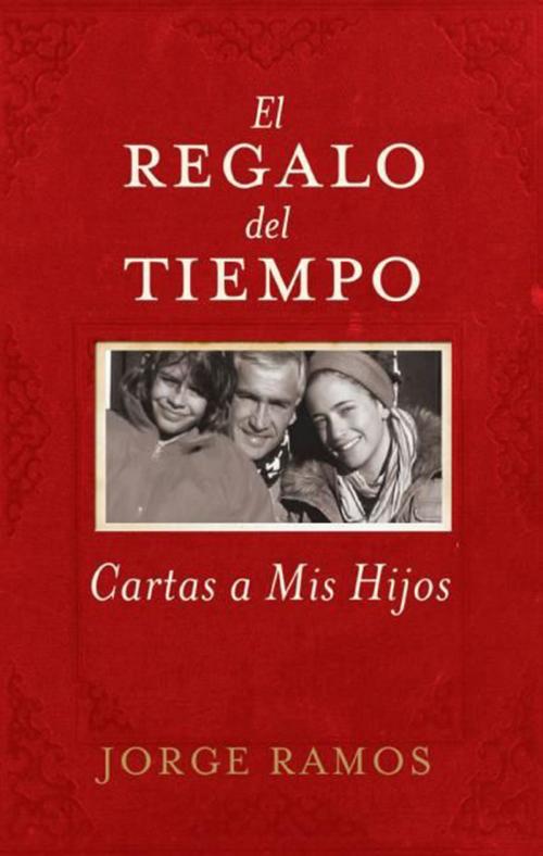 Cover of the book El Regalo del Tiempo by Jorge Ramos, HarperCollins e-books