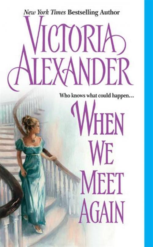 Cover of the book When We Meet Again by Victoria Alexander, HarperCollins e-books