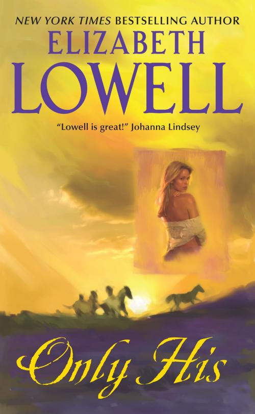 Cover of the book Only His by Elizabeth Lowell, HarperCollins e-books