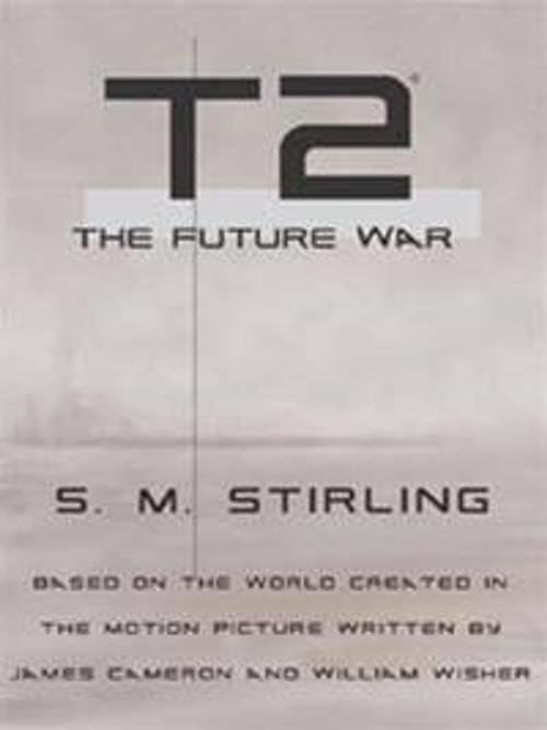 Cover of the book T2: The Future War by S.M. Stirling, HarperCollins e-books