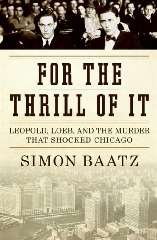 Cover of the book For the Thrill of It by Simon Baatz, HarperCollins e-books