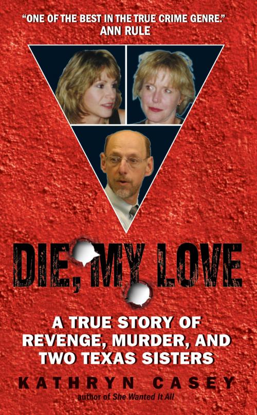 Cover of the book Die, My Love by Kathryn Casey, HarperCollins e-books
