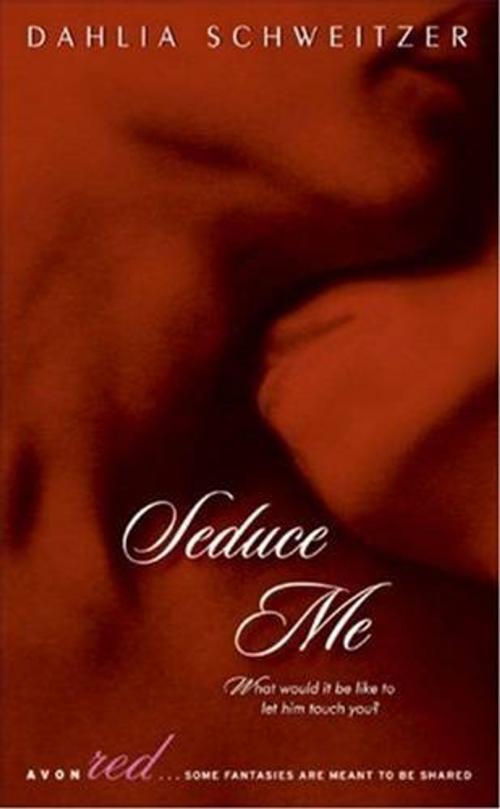 Cover of the book Seduce Me by Dahlia Schweitzer, HarperCollins e-books