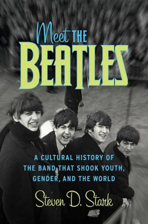 Cover of the book Meet the Beatles by Steven D Stark, HarperCollins e-books