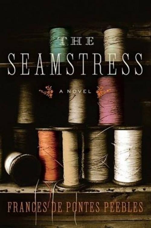 Cover of the book The Seamstress by Frances de Pontes Peebles, HarperCollins e-books