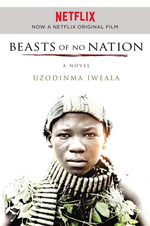 Cover of the book Beasts of No Nation by Uzodinma Iweala, HarperCollins e-books