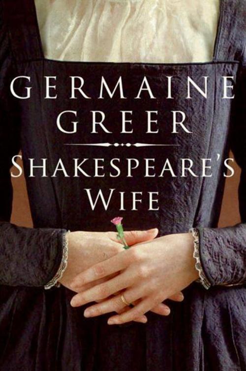 Cover of the book Shakespeare's Wife by Germaine Greer, HarperCollins e-books