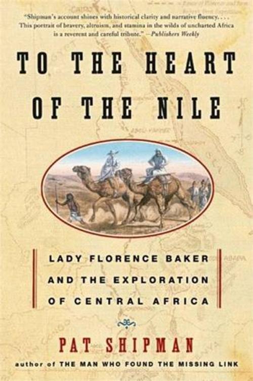 Cover of the book To the Heart of the Nile by Pat Shipman, HarperCollins e-books