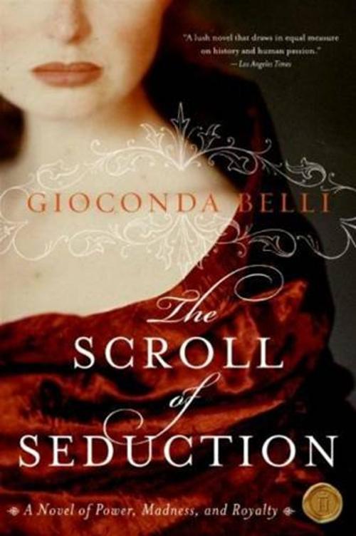 Cover of the book The Scroll of Seduction by Gioconda Belli, HarperCollins e-books