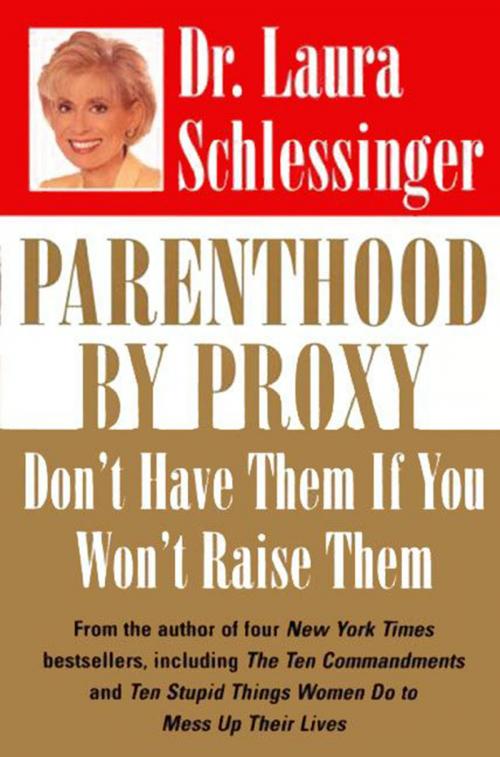 Cover of the book Parenthood by Proxy by Dr. Laura Schlessinger, HarperCollins e-books