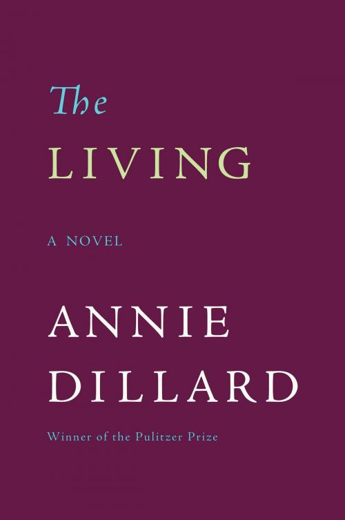 Cover of the book The Living by Annie Dillard, HarperCollins e-books