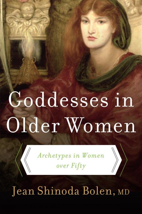 Cover of the book Goddesses in Older Women by Jean Shinoda Bolen M.D., HarperCollins e-books
