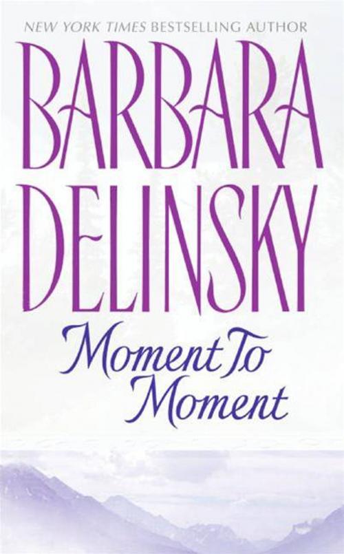 Cover of the book Moment to Moment by Barbara Delinsky, William Morrow
