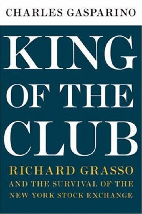 Cover of the book King of the Club by Charles Gasparino, HarperCollins e-books